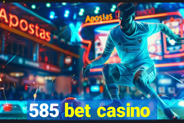 585 bet casino